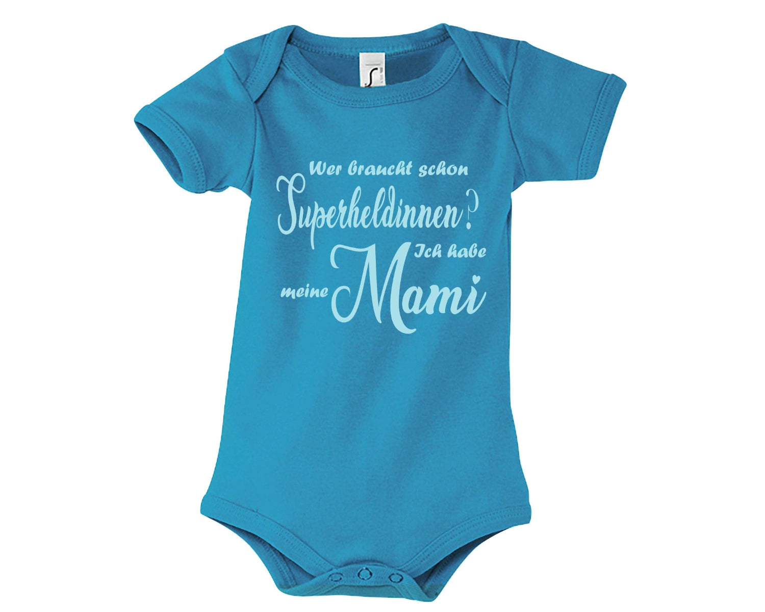 aquablauer Babybody bedruckt mit Wer braucht schon Superheldinnen? Ich habe meine Mami